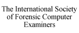 THE INTERNATIONAL SOCIETY OF FORENSIC COMPUTER EXAMINERS trademark