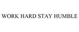 WORK HARD STAY HUMBLE trademark
