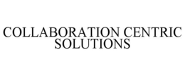 COLLABORATION CENTRIC SOLUTIONS trademark