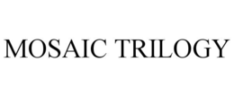 MOSAIC TRILOGY trademark