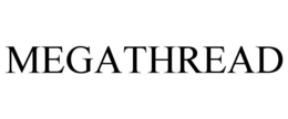 MEGATHREAD trademark