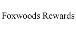 FOXWOODS REWARDS trademark