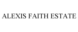 ALEXIS FAITH ESTATE trademark