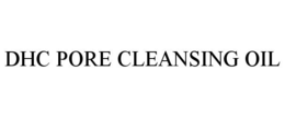 DHC PORE CLEANSING OIL trademark
