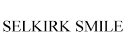 SELKIRK SMILE trademark