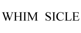 WHIM SICLE trademark