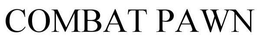 COMBAT PAWN trademark