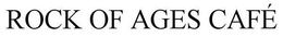 ROCK OF AGES CAFÉ trademark