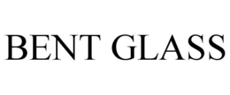 BENT GLASS trademark