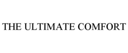 THE ULTIMATE COMFORT trademark