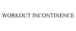 WORKOUT INCONTINENCE trademark