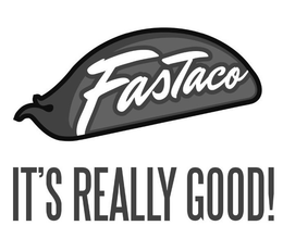 FASTACO IT'S REALLY GOOD! trademark