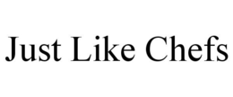 JUST LIKE CHEFS trademark