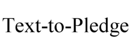 TEXT-TO-PLEDGE trademark