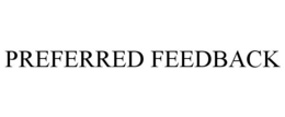 PREFERRED FEEDBACK trademark