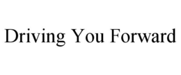 DRIVING YOU FORWARD trademark