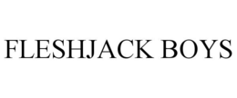 FLESHJACK BOYS trademark