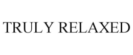 TRULY RELAXED trademark
