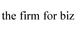 THE FIRM FOR BIZ trademark