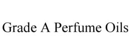GRADE A PERFUME OILS trademark