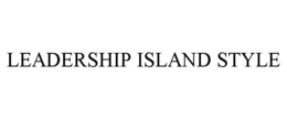 LEADERSHIP ISLAND STYLE trademark