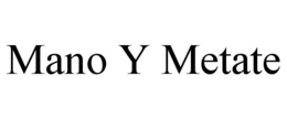 MANO Y METATE trademark