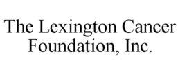 THE LEXINGTON CANCER FOUNDATION, INC. trademark