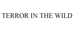 TERROR IN THE WILD trademark