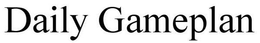 DAILY GAMEPLAN trademark