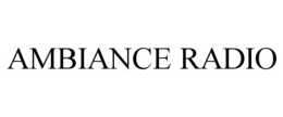 AMBIANCE RADIO trademark