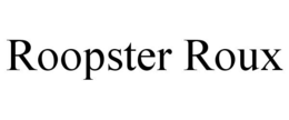 ROOPSTER ROUX trademark