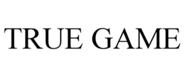 TRUE GAME trademark