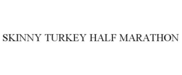 SKINNY TURKEY HALF MARATHON trademark