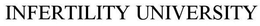 INFERTILITY UNIVERSITY trademark