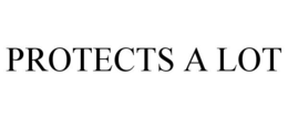 PROTECTS A LOT trademark