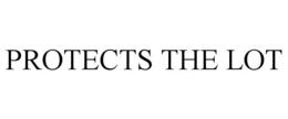 PROTECTS THE LOT trademark