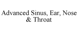 ADVANCED SINUS, EAR, NOSE & THROAT trademark