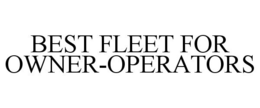BEST FLEET FOR OWNER-OPERATORS trademark