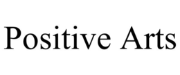POSITIVE ARTS trademark