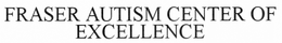 FRASER AUTISM CENTER OF EXCELLENCE trademark
