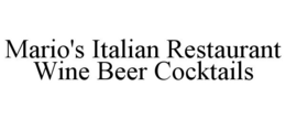 MARIO'S ITALIAN RESTAURANT WINE BEER COCKTAILS trademark