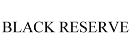BLACK RESERVE trademark