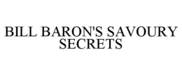 BILL BARON'S SAVOURY SECRETS trademark
