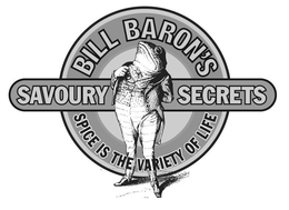 BILL BARON'S SAVOURY SECRETS SPICE IS THEVARIETY OF LIFE trademark