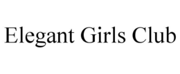 ELEGANT GIRLS CLUB trademark