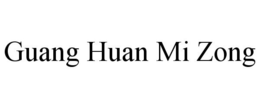 GUANG HUAN MI ZONG trademark