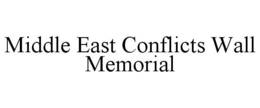 MIDDLE EAST CONFLICTS WALL MEMORIAL trademark