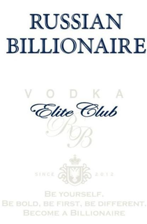 RUSSIAN BILLIONAIRE VODKA ELITE CLUB RB SINCE 2012 BE YOURSELF. BE BOLD, BE FIRST, BE DIFFERENT. BECOME A BILLIONAIRE. trademark