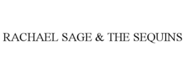 RACHAEL SAGE & THE SEQUINS trademark