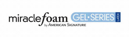 MIRACLE FOAM GEL · SERIES LATEX BY AMERICAN SIGNATURE trademark